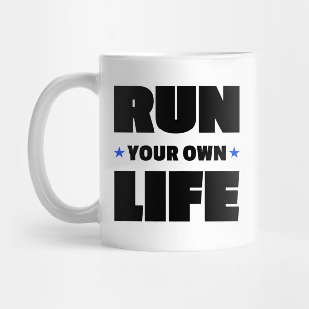 Run Your Own Life Positive Vibe Motivational Words by rjstyle7